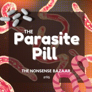 96 - The Parasite Pill