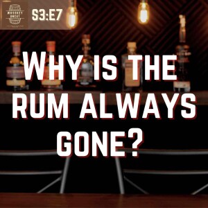 Why is the Rum Always Gone? [S3:E7]