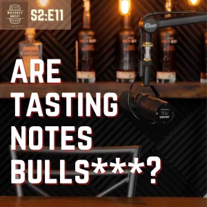 Tasting Notes: Are They Bulls***? [S2:E11]