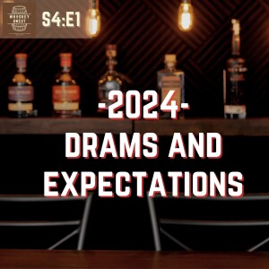 2024 Drams and Expectations [S4:E1]