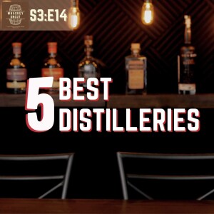 Top 5 Distilleries in 2023! [S3.E14]