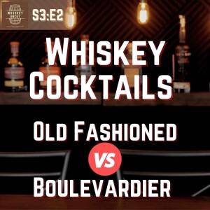 Whiskey Cocktails: Do ‘Premium’ Spirits Matter??  [S3:E2]