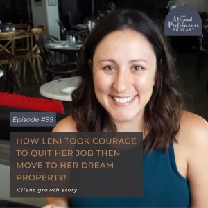 95. How Leni Took Courage to Quit Her Job then Move to Her Dream Property! | Client Growth Story