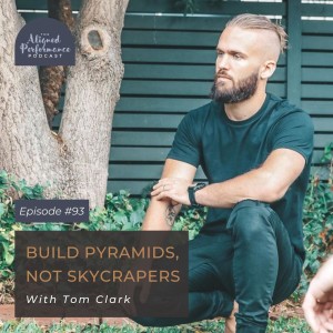 93. Build Pyramids, NOT Skyscrapers with Tom Clark