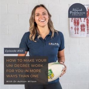 101. How to Make Your Uni Degree Work for You In More Ways Than One With Dr Ashton Wilson