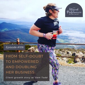 106. From Self-Doubt to Empowered and Doubling Her Business | Client Growth Story with Sam Todd