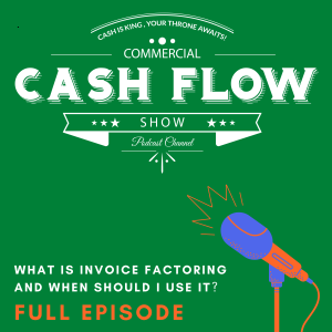What is Invoice Factoring and When Should I Use It? (Full Episode)