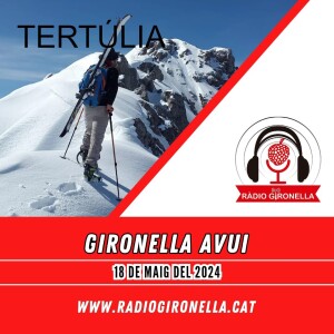 GIRONELLA AVUI 18 DE MAIG 2024 - TERTÚLIA