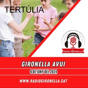 GIRONELLA AVUI 8 DE JUNY 2024 - TERTÚLIA