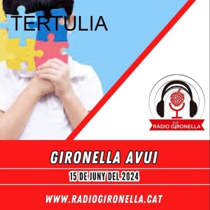 GIRONELLA AVUI 15 DE JUNY 2024 - TERTÚLIA