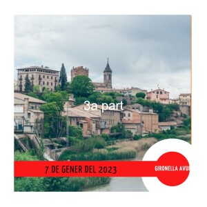 GIRONELLA AVUI, 7 de gener del 2023, 3a part