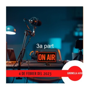 GIRONELLA AVUI, 4 de febrer del 2023, 3a part
