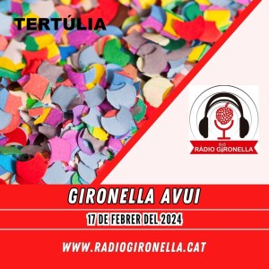 GIRONELLA AVUI, 17 DE FEBRER DEL 2024, TERTÚLIA