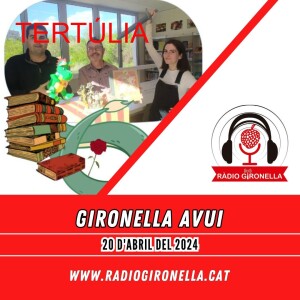 GIRONELLA AVUI 20 D'ABRIL DE 2024 - TERTÚLIA