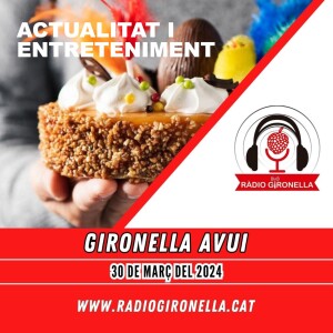 GIRONELLA AVUI, 30 DE MARÇ DEL 2024, ACTUALITAT I ENTRETENIMENT