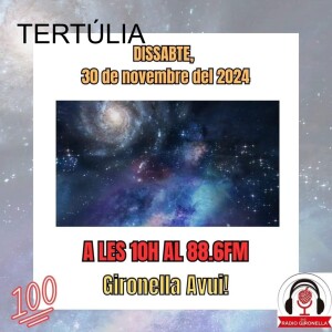 GIRONELLA AVUI 30 DE NOVEMBRE 2024 - TERTÚLIA