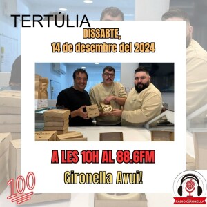 GIRONELLA AVUI 14 DE DESEMBRE 2024 - TERTÚLIA