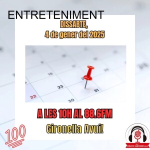 GIRONELLA AVUI 4 DE GENER 2025 - ENTRETENIMENT