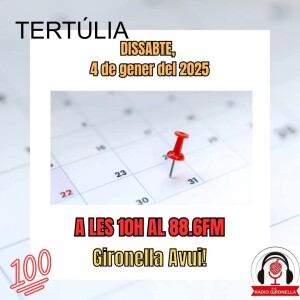 GIRONELLA AVUI 4 DE GENER 2025 -´TERTULIA