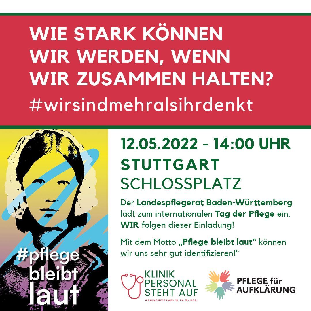 Pflege bleibt laut! Aufruf zum Treffen aller Pflegekräfte beim internationalen Pflegetag in Stuttgart am Donnerstag, den 12.5.22. Wir sind mehr als ihr denkt
