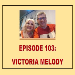 EPISODE 103. VICTORIA MELODY