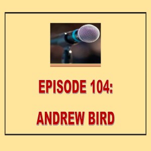 EPISODE 104: ANDREW BIRD
