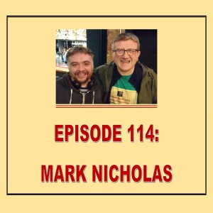 EPISODE 114. MARK NICHOLAS