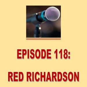 EPISODE 118: RED RICHARDSON