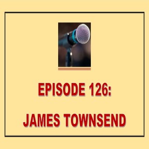 EPISODE 126: JAMES TOWNSEND