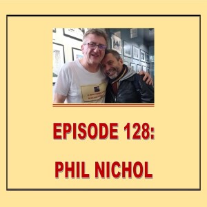 EPISODE 128: PHIL NICHOL