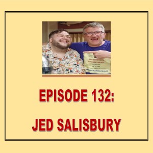 EPISODE 132: JED SALISBURY