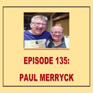 EPISODE 135: PAUL MERRYCK