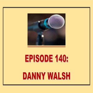 EPISODE 140: DANNY WALSH