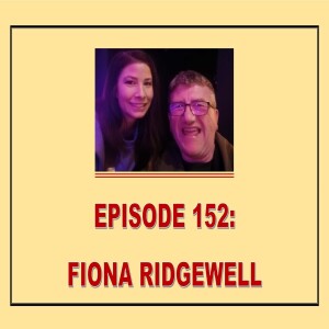 EPISODE 152: FIONA RIDGEWELL