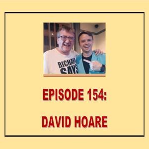 EPISODE 154: DAVID HOARE