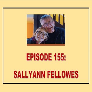 EPISODE 155: SALLYANN FELLOWES