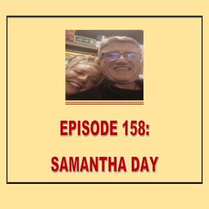 EPISODE 158: SAMANTHA DAY