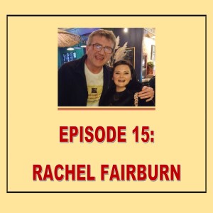 EPISODE 15: RACHEL FAIRBURN
