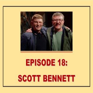 EPISODE 18: SCOTT BENNETT