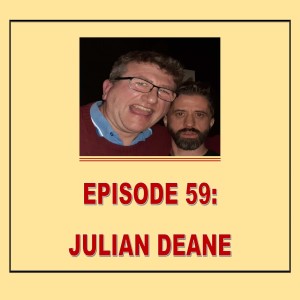 EPISODE 59: JULIAN DEANE