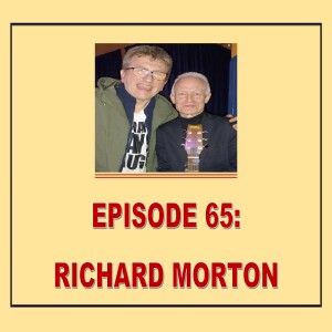 EPISODE 65: RICHARD MORTON