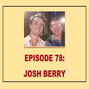 EPISODE 78: JOSH BERRY