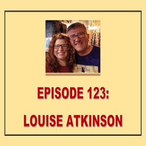 EPISODE 123: LOUISE ATKINSON