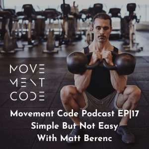 EP|17 Simple But Not Easy With Matt Berenc