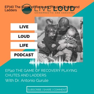 EP|40 The Game of Recovery Playing Chutes and Ladders