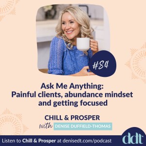 Ask Me Anything: Painful clients, abundance mindset and getting focused