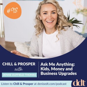 Ask Me Anything:  Kids, Money and Business Upgrades