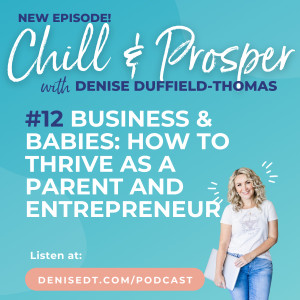 Business and Babies: How to Thrive as a Parent and Entrepreneur