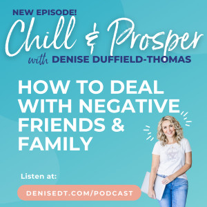 How to Deal With Negative Friends & Family