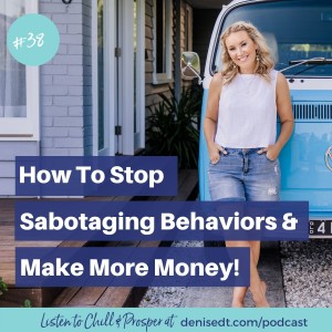 How To Stop Sabotaging Behaviors and Make More Money!